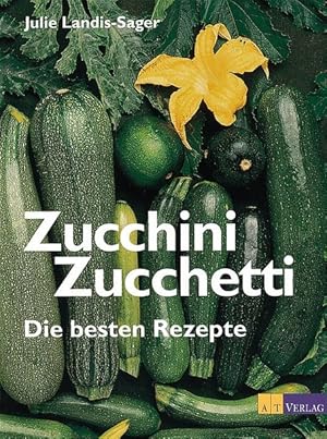 Zucchini Zucchetti: Die besten Rezepte (Essen und Trinken)