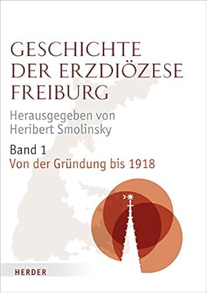 Imagen del vendedor de Geschichte der Erzdizese Freiburg: Band 1: Von der Grndung bis 1918 a la venta por Herr Klaus Dieter Boettcher