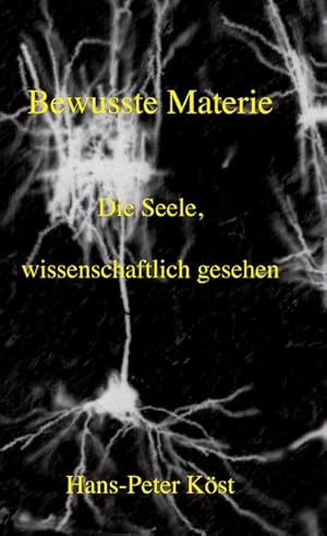 Seller image for Bewusste Materie : Die Seele, wissenschaftlich gesehen for sale by AHA-BUCH GmbH