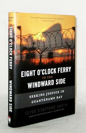 Bild des Verkufers fr Eight O'Clock Ferry to the Windward Side. Seeking Justice in Guantanamo Bay zum Verkauf von Adelaide Booksellers