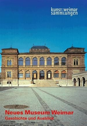 Bild des Verkufers fr Neues Museum Weimar : Geschichte und Ausblick. Rolf Bothe (Hrsg.) / Kunstsammlungen zu Weimar; Museumsstck zum Verkauf von ACADEMIA Antiquariat an der Universitt