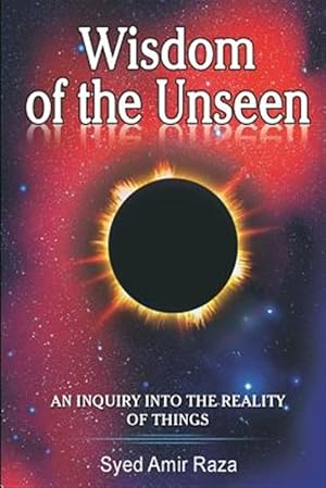 Seller image for Wisdom of the Unseen : An Inquiry into the Reality of Things for sale by GreatBookPrices