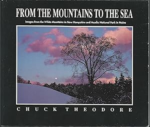 From the Mountains to the Sea: Images from the White Mountains in New Hampshire and Acadia Nation...