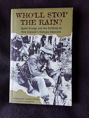 Bild des Verkufers fr Who'll Stop the Rain ? Agent Orange and the Children of New Zealand's Vietnam Veterans zum Verkauf von Archway Books