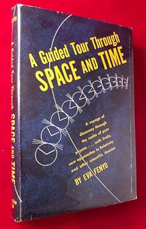 A Guided Tour Through Space and Time; A Voyage of Discovery through the Realm of Pure Physics. wi...