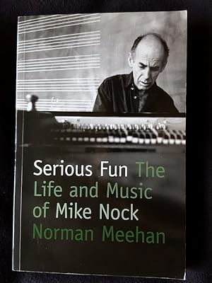 Serious fun : the life and music of Mike Nock