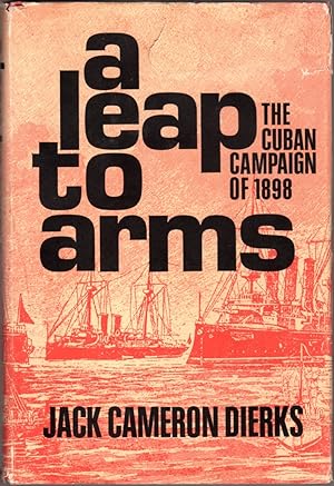 Imagen del vendedor de A Leap to Arms: The Cuban Campaigns of 1898 a la venta por Clausen Books, RMABA