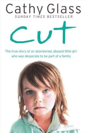 Image du vendeur pour Cut : The True Story of an Abandoned, Abused Little Girl Who Was Desperate to Be Part of a Family mis en vente par GreatBookPrices