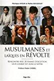 Seller image for Musulmanes Et Laques En Rvolte : Rencontre Avec 20 Femmes D'exception : Leur Combat Est Aussi Le N for sale by RECYCLIVRE