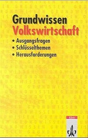 Seller image for Grundwissen Volkswirtschaft: Ausgangsfragen, Schlsselthemen, Herausforderungen for sale by Gerald Wollermann