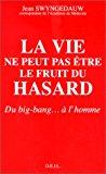 Seller image for La Vie Ne Peut Pas tre Le Fruit Du Hasard : Du Big-bang.  L'homme for sale by RECYCLIVRE