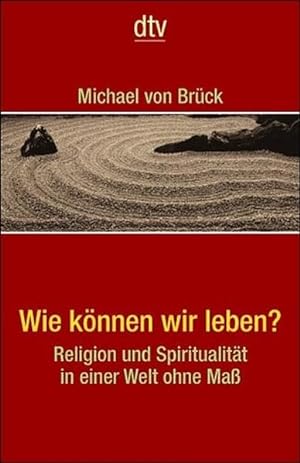 Seller image for Wie knnen wir leben?: Religion und Spiritualitt in einer Welt ohne Ma (dtv Fortsetzungsnummer 45, Band 34224) for sale by Gerald Wollermann
