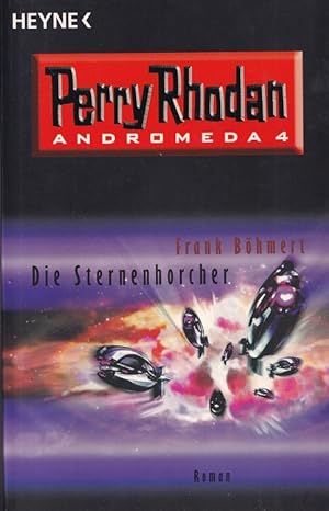 Die Sternenhorcher Perry Rhodan - Andromeda ; Bd. 4; Heyne / 1 / Heyne allgemeine Reihe ; Bd. 19004.