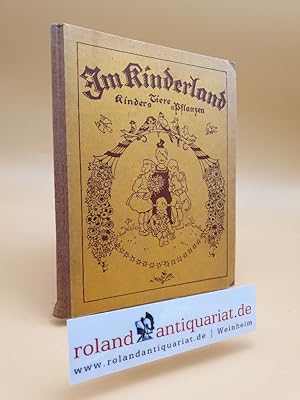 Seller image for Im Kinderland; Kinder Tiere Pflanzen; Sechster Jahrgang for sale by Roland Antiquariat UG haftungsbeschrnkt