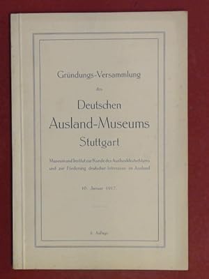 Bild des Verkufers fr Grndungs-Versammlung des Deutschen Ausland-Museums Stuttgart. Museum und Institut zur Kunde des Auslanddeutschtums und zur Frderung deutscher Interessen im Ausland. zum Verkauf von Wissenschaftliches Antiquariat Zorn