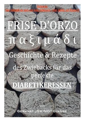 Bild des Verkufers fr Frise d'orzo, pi mi d : Geschicht & Rezepte des Zwiebacks fr das perfekte Diabetikeressen zum Verkauf von AHA-BUCH GmbH