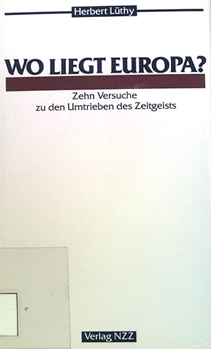 Seller image for Wo liegt Europa? : Zehn Versuche zu den Umtrieben des Zeitgeists. for sale by books4less (Versandantiquariat Petra Gros GmbH & Co. KG)