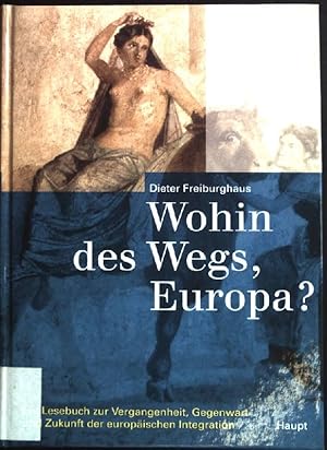 Immagine del venditore per Wohin des Wegs, Europa? : Ein Lesebuch zur Vergangenheit, Gegenwart und Zukunft der europischen Integration. venduto da books4less (Versandantiquariat Petra Gros GmbH & Co. KG)