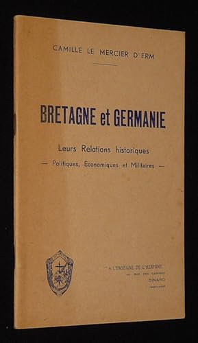 Seller image for Bretagne et Germanie : Leurs relations historiques, politiques, conomiques et militaires for sale by Abraxas-libris