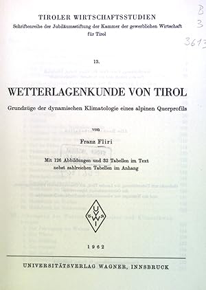 Seller image for Wetterlagenkunde von Tirol: Grundzge der dynamischen Klimatologie eines alpinen Querprofils. Tiroler Wirtschaftsstudien, 13. for sale by books4less (Versandantiquariat Petra Gros GmbH & Co. KG)