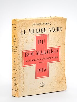 Le village nègre du Roi Makoko. Souvenirs d'un infirmier major 1915 [ Edition originale - Livre d...