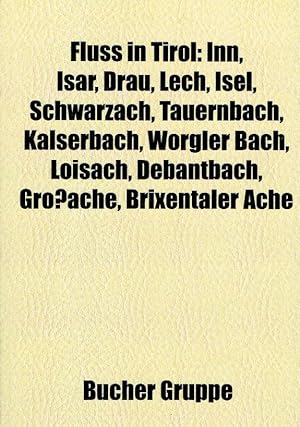 Fluss in Tirol : Inn, Isar, Drau, Lech, Isel, Schwarzach, Tauernbach, Kalserbach, Großache, Wörgl...