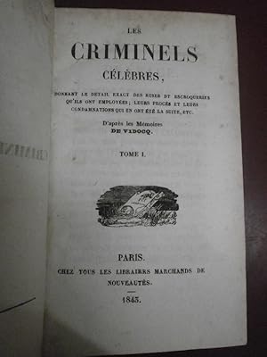 D'après les mémoires de Vidocq. Les Criminels célèbres donnant le détail exact des ruses & escroq...