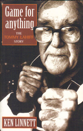 Image du vendeur pour GAME FOR ANYTHING. The Tommy Lahiff Story. mis en vente par Black Stump Books And Collectables
