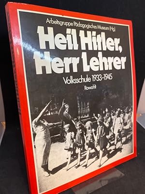 Seller image for Heil Hitler, Herr Lehrer. Volksschule 1933 - 1945. Das Beispiel Berlin. for sale by Altstadt-Antiquariat Nowicki-Hecht UG