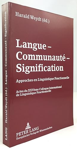 Bild des Verkufers fr Langue - Communaut - Signification. Approches en Linguistique Fonctionnelle. Actes du XXVme Colloque International de Linguistique Fontionnelle. (Enthlt Texte in franz., engl. und dt. Sprache.) zum Verkauf von Antiquariat Heiner Henke