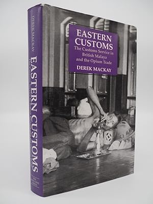 Imagen del vendedor de Eastern Customs: The Customs Service in British Malaya and the Opium Trade. a la venta por ROBIN SUMMERS BOOKS LTD