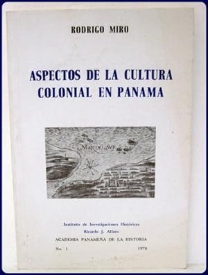 ASPECTOS DE LA CULTURA COLONIAL EN PANAMA.