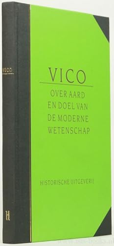 Bild des Verkufers fr Over aard en doel van de moderne wetenschap. Verhandeling over de studiemethode van onze tijd gehouden op plechtige wijze de achttiende oktober 1708 voor de studenten van de koninklijke academie van het koninkrijk Napels en naderhand uitgewerkt. Vertaald door Bert Roest. zum Verkauf von Antiquariaat Isis