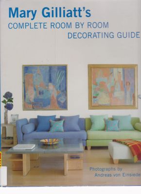 Bild des Verkufers fr Mary Gilliatt's Complete Room by Room Decorating Guide zum Verkauf von Robinson Street Books, IOBA