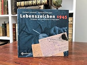 Lebenszeichen 1945. Feldpost aus den lietzten Kriegstagen.
