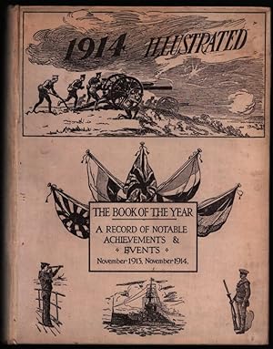 The Year 1914 Illustrated. A Record of Notable Achievements and Events. November 1913 - November ...