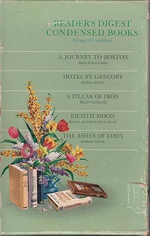 Seller image for Reader's Digest Condensed Books, Spring Selection Volume II 1965: a Journey to Boston; Hotel St. Gregory; a Illar of Iron; Eight Moon; the Ashes of Loda for sale by Ye Old Bookworm