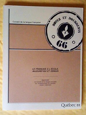 Le français à l'école aujourd'hui et demain: rapport du Conseil de la langue française sur l'ense...