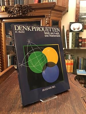Denk-Pirouetten : Spiele aus Logik und Mathematik. Aus dem Französischen (Les casse-tet logiques ...