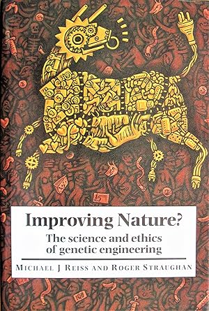 Improving Nature? the Science and Ethics of Genetic Engineering