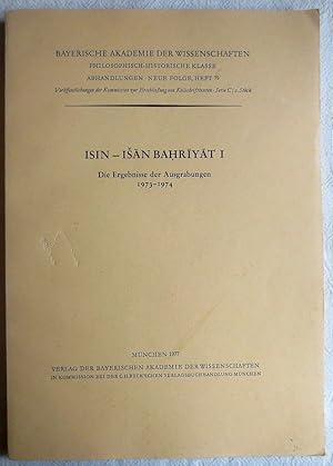 Isin - Isan Bahriyat 1., Die Ergebnisse der Ausgrabungen 1973 - 1974 ; Philosophisch-Historische ...