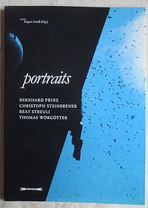 Portraits : Bernhard Prinz, Christoph Steinbrener, Beat Streuli, Thomas Wörgötter