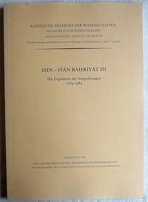 Isin - Isan Bahriyat 3., Die Ergebnisse der Ausgrabungen 1983 - 1984 ; Philosophisch-Historische ...