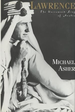 Imagen del vendedor de Lawrence: The Uncrowned King of Arabia a la venta por Kenneth A. Himber