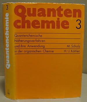 Quantenchemie. Ein Lehrbahn. Band 3: Quantenchemische Näherungsverfahren und ihre Anwendung in de...