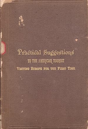 Image du vendeur pour Practical Suggestions To the American Tourist Visiting Europe for the First Time mis en vente par Americana Books, ABAA