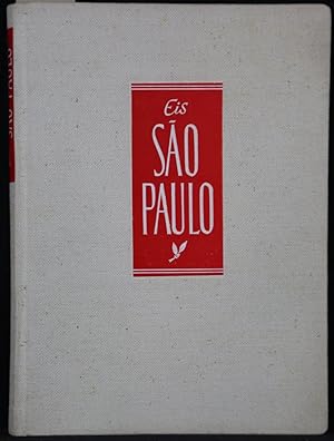 Eis Sao Paulo. Uma obra realizada e editada no ano 1954, ano da comemoracao do IV Centatario de f...