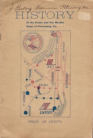 History of the Crater and Ten Months Siege of Petersburg, Virginia Signed by the author