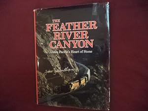 Bild des Verkufers fr The Feather River Canyon. Union Pacific's Heart of Stone. zum Verkauf von BookMine