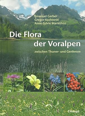 Bild des Verkufers fr Die Flora der Voralpen. Zwischen Thuner- und Genfersee. Mit Untersttzung des Naturhistorischen Museums Freiburg, Schweiz, Direktion fr Erziehung, Kultur und Sport. bersetzung aus dem Franzsischen von Hubertus von Gemmingen. zum Verkauf von Lewitz Antiquariat